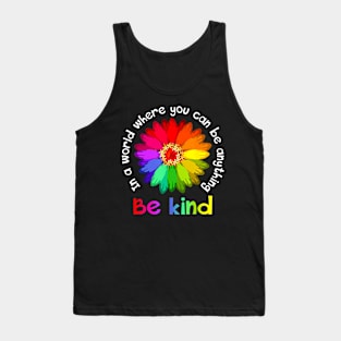 Unity Day In A World Where You Can Be Anything Be Kind Tank Top